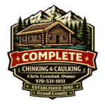 Complete Chinking & Caulking